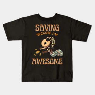 Saving Because I'm Awesome Kids T-Shirt